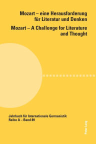 Title: Mozart - eine Herausforderung fuer Literatur und Denken / Mozart - A Challenge for Literature and Thought: unter Mitarbeit von Carly McLaughlin, Author: Rüdiger Görner
