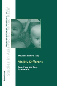 Title: Visibly Different: Face, Place and Race in Australia, Author: Maureen Perkins