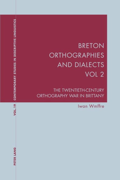 Breton Orthographies and Dialects - Vol. 2: The Twentieth-Century Orthography War in Brittany