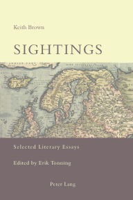 Title: Sightings: Selected Literary Essays, Author: Keith Brown