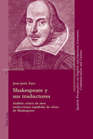 Title: Shakespeare y sus traductores: Análisis crítico de siete traducciones españolas de obras de Shakespeare, Author: Juan Jesus Zaro Vera