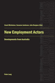 Title: New Employment Actors: Developments from Australia, Author: John Burgess