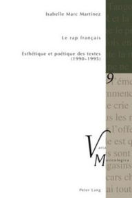 Title: Le rap français: Esthétique et poétique des textes (1990-1995), Author: Isabelle Marc Martinez