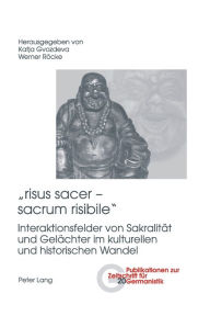 Title: «risus sacer - sacrum risibile»: Interaktionsfelder von Sakralitaet und Gelaechter im kulturellen und historischen Wandel, Author: Brigitte Peters