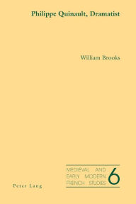 Title: Philippe Quinault, Dramatist, Author: William  Brooks