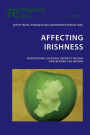 Affecting Irishness: Negotiating Cultural Identity Within and Beyond the Nation