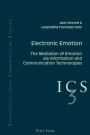 Electronic Emotion: The Mediation of Emotion via Information and Communication Technologies / Edition 1