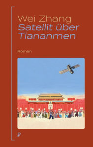Title: Satellit über Tiananmen, Author: Wei Zhang