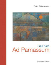 Title: Paul Klee-Ad Parnassum: Landmarks of Swiss Art, Author: Oskar Bätschmann