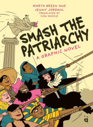 Title: Smash the Patriarchy: A Graphic Novel, Author: Marta Breen