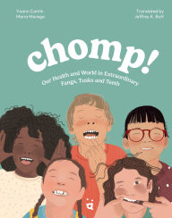 Title: Chomp!: Our Health and World in Fangs, Tusks and Teeth, Author: Yoann Cantine