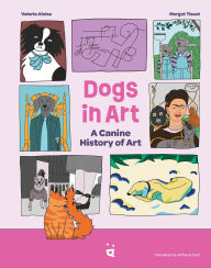 Title: Dogs in Art: A Canine History of Painting, Sculpture and Photography, Author: Valeria Aloise