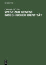 Wege zur Genese griechischer Identitat: Die Bedeutung der fruharchaischen Zeit