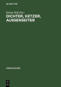 Dichter, Ketzer, Aussenseiter: Essays und Reden zu Literatur, Philosophie, Judentum / Edition 1