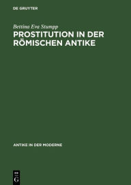 Title: Prostitution in der römischen Antike / Edition 1, Author: Bettina Eva Stumpp