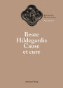 Beate Hildegardis Cause et cure