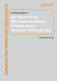 Title: Die Entwicklung des Lebensstandards in Deutschland zwischen 1920 und 1960, Author: Andrea Wagner