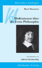Rene Descartes: Meditationen uber die Erste Philosophie