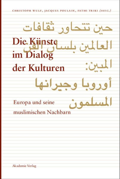 Die Künste im Dialog der Kulturen: Europa und seine muslimischen Nachbarn