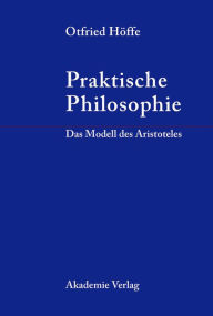 Title: Praktische Philosophie: Das Modell des Aristoteles, Author: Otfried Höffe