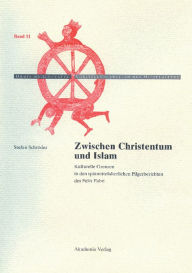 Title: Zwischen Christentum und Islam: Kulturelle Grenzen in den spätmittelalterlichen Pilgerberichten des Felix Fabri, Author: Stefan Schröder