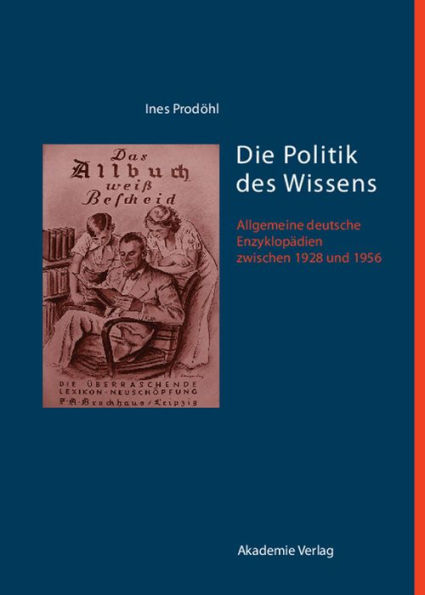 Die Politik des Wissens: Allgemeine deutsche Enzyklopädien zwischen 1928 und 1956