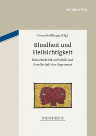 Title: Blindheit und Hellsichtigkeit: Künstlerkritik an Politik und Gesellschaft der Gegenwart, Author: Cornelia Klinger