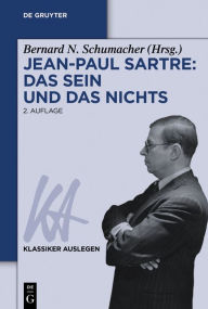 Title: Jean-Paul Sartre: Das Sein und das Nichts, Author: Bernard N. Schumacher