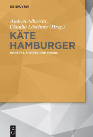 Title: Käte Hamburger: Kontext, Theorie und Praxis, Author: Andrea Albrecht