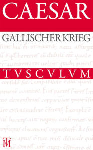 Title: Der Gallische Krieg / Bellum Gallicum: Lateinisch - deutsch, Author: Caesar