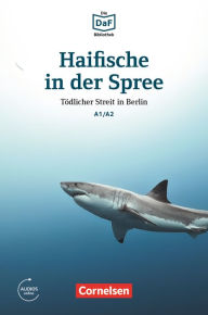 Title: Die DaF-Bibliothek / A1/A2 - Haifische in der Spree: Tödlicher Streit in Berlin, Author: Roland Dittrich
