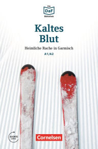 Title: Die DaF-Bibliothek / A1/A2 - Kaltes Blut: Heimliche Rache in Garmisch, Author: Roland Dittrich