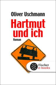 Title: Hartmut und ich: Roman, Author: Oliver Uschmann