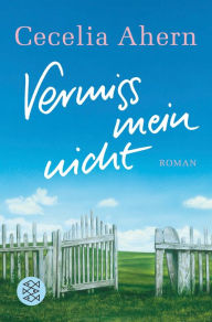 Title: Vermiss mein nicht (There's No Place Like Here), Author: Cecelia Ahern