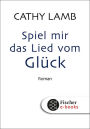 Spiel mir das Lied vom Glück: Roman