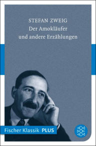 Title: Der Amokläufer: Erzählungen, Author: Stefan Zweig