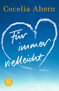 Title: Für immer vielleicht (Love, Rosie), Author: Cecelia Ahern