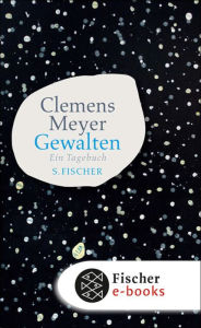 Title: Gewalten: Ein Tagebuch, Author: Clemens Meyer