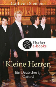 Title: Kleine Herren: Ein Deutscher in Oxford, Author: Carl von Siemens