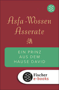 Title: Ein Prinz aus dem Hause David: Und warum er in Deutschland blieb Die Erinnerungen von Asfa Wossen Asserate, Author: Prinz Asfa-Wossen Asserate