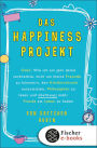 Das Happiness-Projekt: Oder: Wie ich ein Jahr damit verbrachte, mich um meine Freunde zu kümmern, den Kleiderschrank auszumisten, Philosophen zu lesen und überhaupt mehr Freude am Leben zu haben (The Happiness Project)