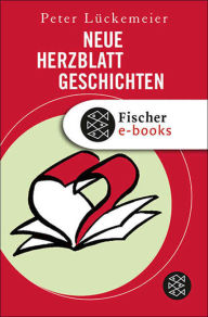 Title: Neue Herzblatt-Geschichten, Author: Peter Lückemeier