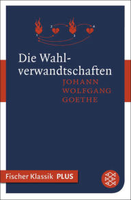 Title: Die Wahlverwandtschaften: Roman, Author: Johann Wolfgang von Goethe