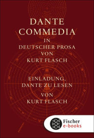 Title: Commedia und Einladungsband: I.Commedia. In deutscher Prosa von Kurt Flasch II.Einladung, Dante zu lesen, Author: Dante Alighieri