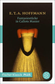 Title: Fantasiestücke in Callot's Manier: Blätter aus dem Tagebuche eines reisenden Enthusiasten. Mit einer Vorrede von Jean Paul, Author: E.T.A. Hoffmann