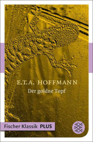 Title: Der goldne Topf: Ein Märchen aus der neuen Zeit, Author: E.T.A. Hoffmann