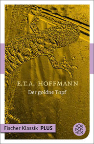 Title: Der goldne Topf: Ein Märchen aus der neuen Zeit, Author: E.T.A. Hoffmann