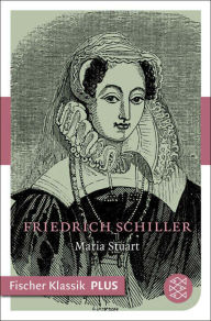 Title: Maria Stuart: Ein Trauerspiel, Author: Friedrich Schiller