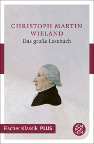 Title: Das große Lesebuch, Author: Christoph Martin Wieland