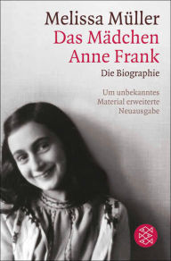 Title: Das Mädchen Anne Frank: Die Biographie, Author: Melissa Müller